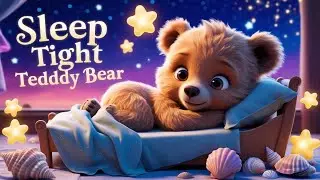 Sleep Tight, Teddy Bear:  Best Bedtime Lullaby Song