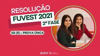 Resolu&ccedil;&atilde;o FUVEST 2021 (2&ordf; fase) - Autoria Linguagem - Quest&atilde;o 02 (B) | Linguagens, prova &uacute;nica