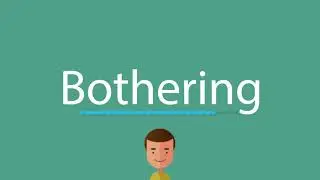 How to say Bothering