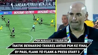 Bedah Taktik Bernardo Tavares Antar PSM ke Final AFC Cup Zona ASEAN | PSM Makasaar 2 - 1 Kedah Darul