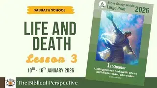 Life and Death | Sabbath School Lesson 3 | Q1 2026 I The Biblical Perspective