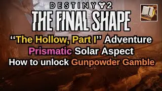 Destiny 2: The Final Shape The Hollow, Part 1 How to unlock Gunpowder Gamble, Prismatic Solar Aspect