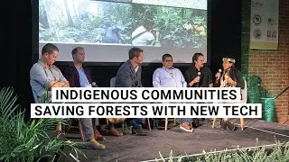 Indigenous Communities Saving Forests with New Technology