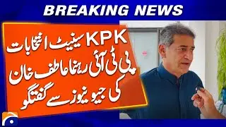 Senate elections in Khyber Pakhtunkhwa Assembly, PTI leader Atif Khan talks to Geo News