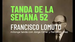 2025-52 Tanda de milongas de Francisco Lomuto con Jorge Omar y Fernando Díaz