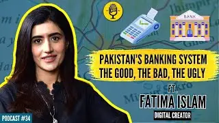 Pakistan's Banking System: The Good, The Bad, The Ugly | Ft. Fatima Islam