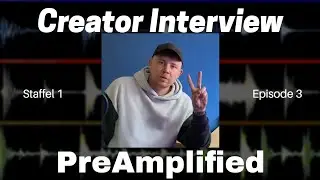 Creator Interview mit PreAmplified