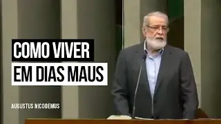Como viver em dias maus - Augustus Nicodemus