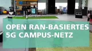 Open RAN-basiertes 5G Campus-Netz f&uuml;r Kommunikation, Lokalisierung, Edge Computing, Machine Learning