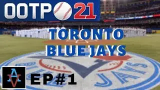 OOTP21 - Toronto Blue Jays Ep1: Welcome to Toronto - Out of the Park Baseball 21 Let's Play