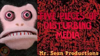Five Pieces of Disturbing Media