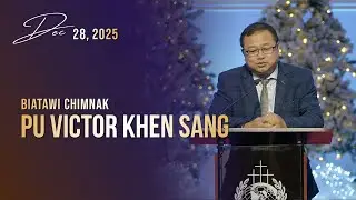 Pu Victor Khen Sang || Biatawi Chimnak || Dec. 28, 2025