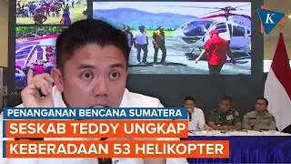 Ditanya ke Mana 53 Helikopter, Seskab Teddy Ungkap Peta Keberadaannya Tangani Bencana Sumatera