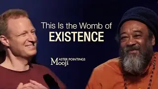 MOOJI - This Is the Womb of Existence (Self-Inquiry Guidance)