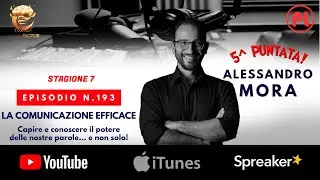 Episodio 193: Alessandro Mora - La comunicazione efficace (Mental Coach Factor - Puntata 5)