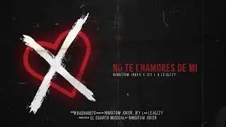 No Te Enamores de mi 💔 - Lejazzy, Ninsitow & Jey L
