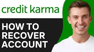 How To Recover Credit Karma Account Without Your Email | Full Guide