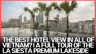 La Siesta Premium Lakeside: An In-Depth Review of Hanoi's Most ICONIC Lakeside Hotel