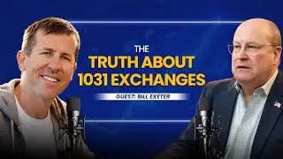 How 1031 Exchanges Really Work | Bill Exeter on Real Estate & Wealth Strategy | Brian Tague Podcast