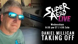 Daniel Millican from @TakingOff - SuperAero LIVE #51