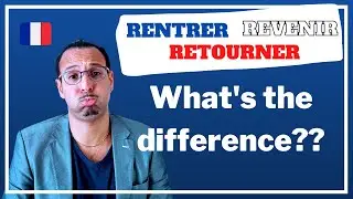 How to use rentrer, revenir and retourner in French