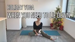 Holiday Yoga | When You Need to Lay down