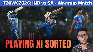 Playing XI Sorted | T20WC2026: IND vs SA - Warmup Match | @GaneshKaranthCricTalks