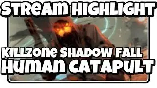 [Stream Highlight] Killzone Shadow Fall: Human Catapult!
