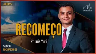 RECOMEÇO | Pr Luiz Yuri | Recarregue-se