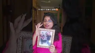 Teacher's Day তে student দের থেকে পাওয়া gifts 🤩