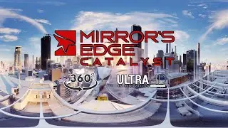 Mirror's Edge Catalyst - 360&deg; 4K ᵁᴴᴰ NVIDIA Ansel