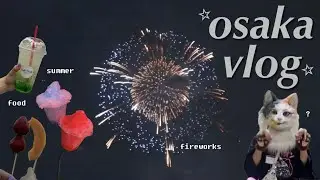 exploring osaka in summertime ᯓᡣ𐭩.⊹ | dotonburi, yodagawa fireworks, street foods