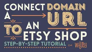 Get a Domain URL Address for Your Etsy Shop &ndash; How to Step-by-Step Tutorial