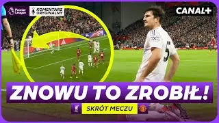 MAGUIRE BOHATEREM UNITED! WIELKA BITWA O ANGLIĘ! LIVERPOOL – MAN UNITED, SKRÓT MECZU