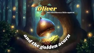 Oliver and the Golden Acorn - Bedtime story