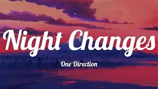 One Direction - Night Changes (Lyrics) | OneRepublic, Billie Eilish, ZAYN..Mix