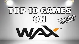 Top 10 Games on The Wax Blockchain | November 2022 Edition | Best Options and Gameplay