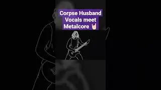 what if CORPSE HUSBAND was METALCORE 😂🤘🏻