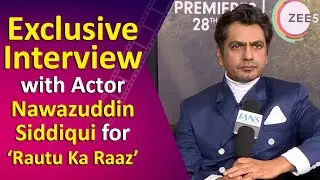 Exclusive Interview with Actor Nawazuddin Siddiqui for &lsquo;Rautu Ka Raaz&rsquo;