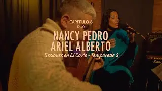 Nancy Pedro & Ariel Alberto - Cap&iacute;tulo 8 - Temporada 2 - Sesiones en El Corte