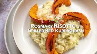 Rosemary Risotto with Grilled Red Kuri Winter Squash | Basic Recipe