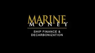 Marine Money Ship Finance & Decarbonization &ndash; Opening Remarks