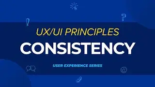 UX/UI Principle: Consistency