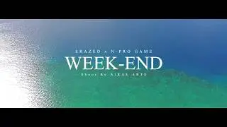 ERAZED x N Pro Game - Week - End ( Clip Officiel)
