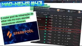 MAD-NEWS #43 - SPARKPOOL & VENDA DE HARDWARES DE MINERA&Ccedil;&Atilde;O PROIBIDAS NA CHINA? (VELOX 1.25x)