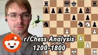 FIDE Master Analyzes Reddit Chess Games | Rated 1200-1800