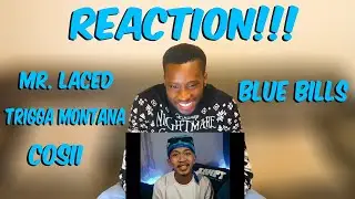 Mr Laced x Trigga Montana x Cosii - BLUE BILLS (REACTION)
