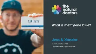 What is methylene blue? The Natural Doctors talk to Dr Scott Sherr from Troscriptions
