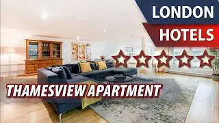 ThamesView Apartment ⭐⭐⭐⭐⭐ | Review Hotel in London, Great Britain