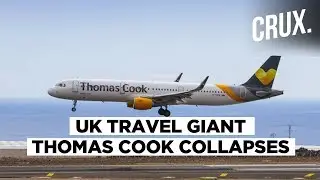 Thomas Cook Collapse |  World's Oldest Travel Firm Declares Bankruptcy | CRUX